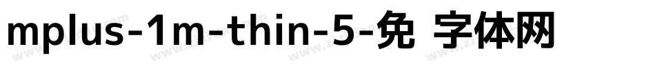 mplus-1m-thin-5字体转换