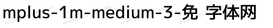 mplus-1m-medium-3字体转换