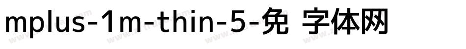 mplus-1m-thin-5字体转换
