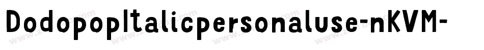 DodopopItalicpersonaluse-nKVM字体转换