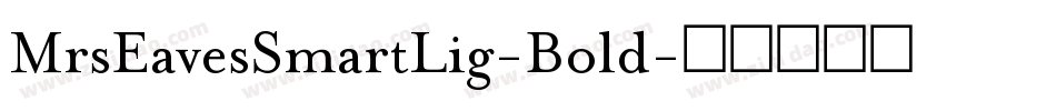 MrsEavesSmartLig-Bold字体转换