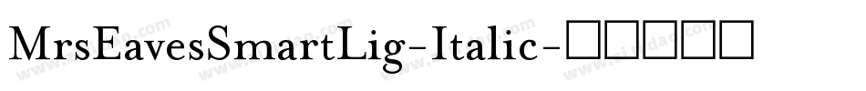 MrsEavesSmartLig-Italic字体转换