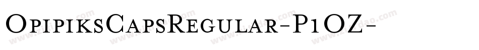 OpipiksCapsRegular-P1OZ字体转换 OpipiksCapsRegular-P1OZ字体转换