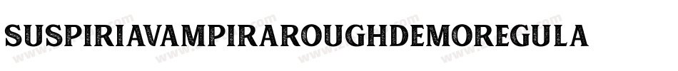 SuspiriaVampiraRoughDemoRegular-ZDmq字体转换