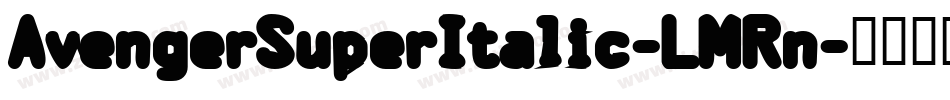 AvengerSuperItalic-LMRn字体转换