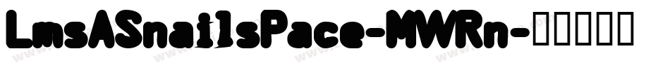 LmsASnailsPace-MWRn字体转换