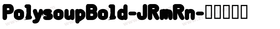 PolysoupBold-JRmRn字体转换