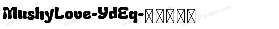 MushyLove-YdEq字体转换 MushyLove-YdEq字体转换