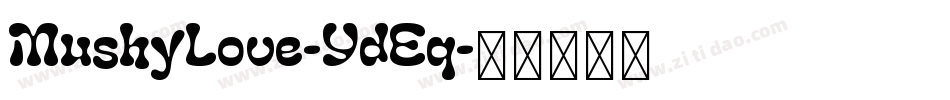 MushyLove-YdEq字体转换 MushyLove-YdEq字体转换