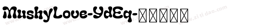 MushyLove-YdEq字体转换 MushyLove-YdEq字体转换