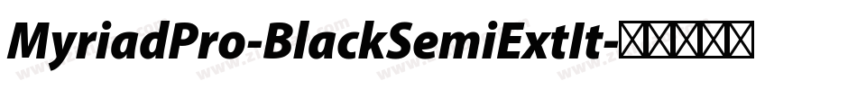 MyriadPro-BlackSemiExtIt字体转换
