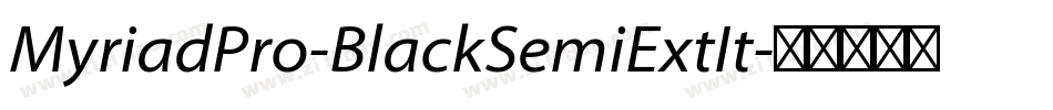 MyriadPro-BlackSemiExtIt字体转换