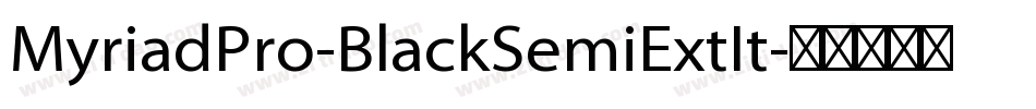 MyriadPro-BlackSemiExtIt字体转换