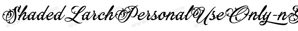 ShadedLarchPersonalUseOnly-nGvJ字体转换 ShadedLarchPersonalUseOnly-nGvJ字体转换