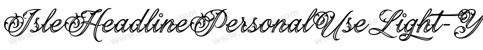 IsleHeadlinePersonalUseLight-YDEj字体转换 IsleHeadlinePersonalUseLight-YDEj字体转换