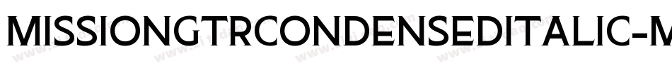 MissionGtRCondensedItalic-MGBr字体转换