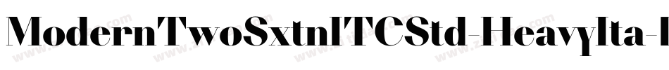ModernTwoSxtnITCStd-HeavyIta字体转换 ModernTwoSxtnITCStd-HeavyIta字体转换
