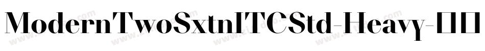 ModernTwoSxtnITCStd-Heavy字体转换 ModernTwoSxtnITCStd-Heavy字体转换