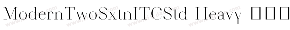 ModernTwoSxtnITCStd-Heavy字体转换 ModernTwoSxtnITCStd-Heavy字体转换