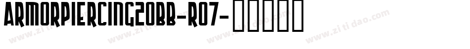 ArmorPiercing20Bb-rO7字体转换 ArmorPiercing20Bb-rO7字体转换