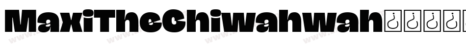 MaxiTheChiwahwah字体转换