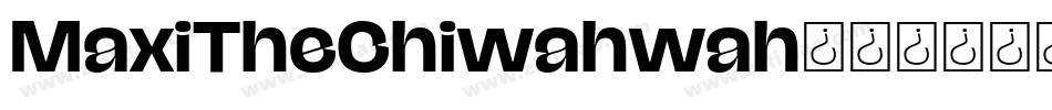 MaxiTheChiwahwah字体转换