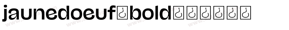 jaunedoeuf_bold字体转换