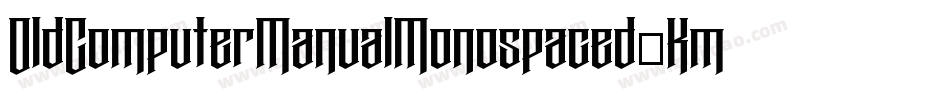 OldComputerManualMonospaced-KmlZ字体转换