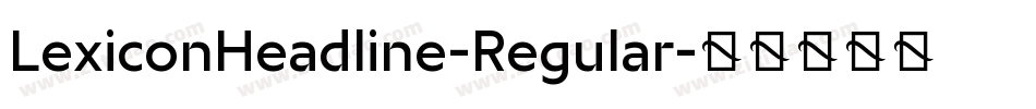 LexiconHeadline-Regular字体转换