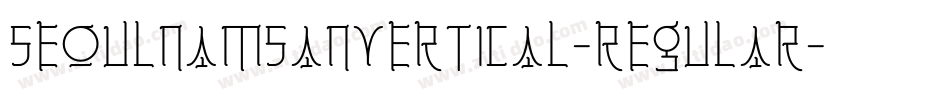 SeoulNamsanVertical-Regular字体转换