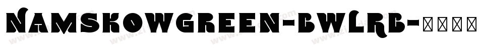 Namskowgreen-BWLRB字体转换