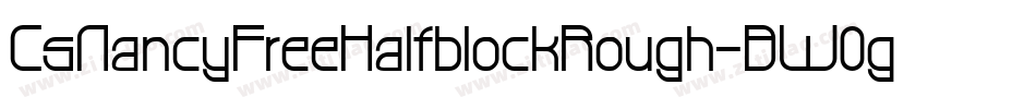 CsNancyFreeHalfblockRough-BW0g5字体转换