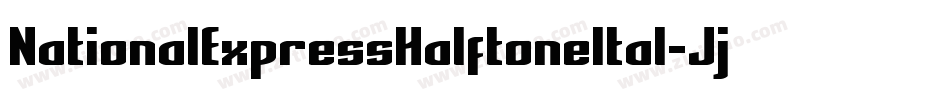 NationalExpressHalftoneItal-JjWo字体转换 NationalExpressHalftoneItal-JjWo字体转换