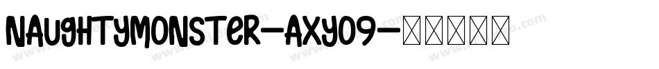 NaughtyMonster-axyo9字体转换 NaughtyMonster-axyo9字体转换