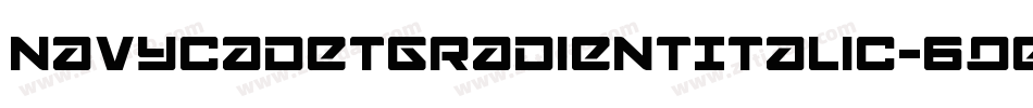 NavyCadetGradientItalic-6qeg字体转换 NavyCadetGradientItalic-6qeg字体转换