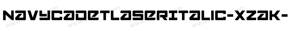 NavyCadetLaserItalic-xzaK字体转换 NavyCadetLaserItalic-xzaK字体转换