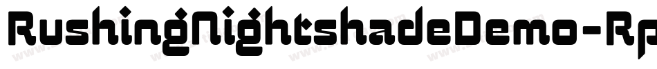 RushingNightshadeDemo-RpKKA字体转换 RushingNightshadeDemo-RpKKA字体转换