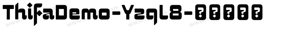 ThifaDemo-YzqL8字体转换 ThifaDemo-YzqL8字体转换