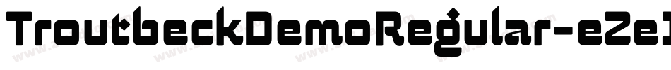 TroutbeckDemoRegular-eZe1n字体转换 TroutbeckDemoRegular-eZe1n字体转换