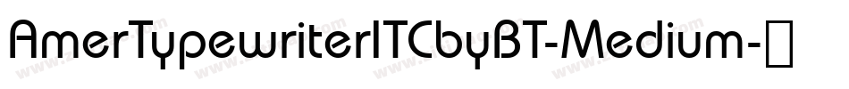 AmerTypewriterITCbyBT-Medium字体转换