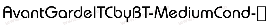 AvantGardeITCbyBT-MediumCond字体转换