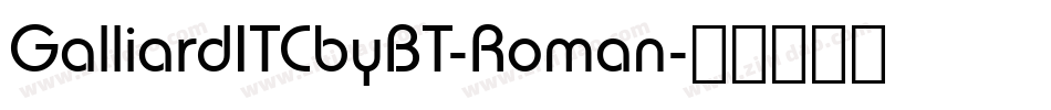 GalliardITCbyBT-Roman字体转换