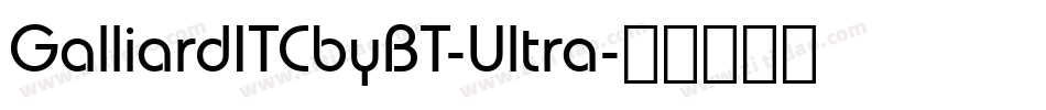 GalliardITCbyBT-Ultra字体转换