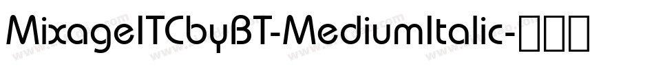 MixageITCbyBT-MediumItalic字体转换