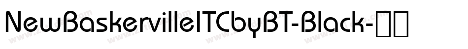 NewBaskervilleITCbyBT-Black字体转换 NewBaskervilleITCbyBT-Black字体转换