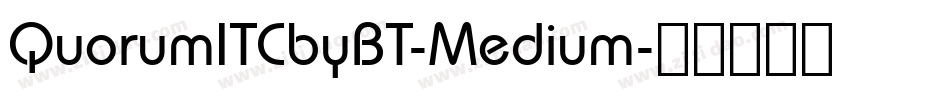 QuorumITCbyBT-Medium字体转换 QuorumITCbyBT-Medium字体转换