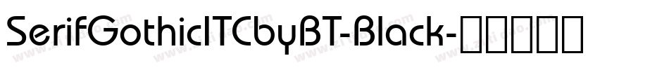 SerifGothicITCbyBT-Black字体转换