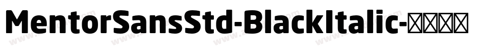 MentorSansStd-BlackItalic字体转换