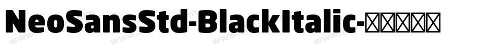 NeoSansStd-BlackItalic字体转换 NeoSansStd-BlackItalic字体转换