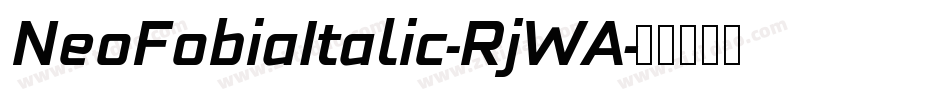 NeoFobiaItalic-RjWA字体转换 NeoFobiaItalic-RjWA字体转换